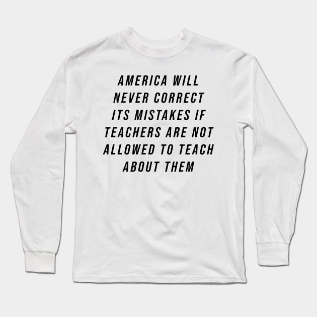 Teach American History Long Sleeve T-Shirt by n23tees